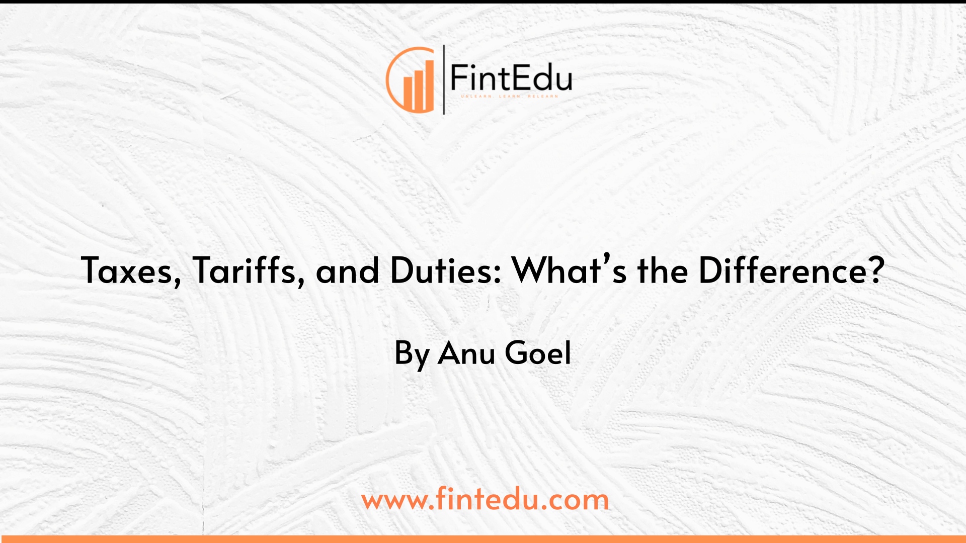 Fintedu Anu Goel Taxes Tariffs And Duties Whats The Difference 3869